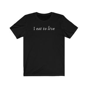 Unisex I Eat To Live shirt for foodie, sz M/L
